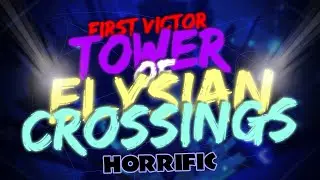 [TOP 30] Tower of Elysian Crossings GUIDE (FIRST* VICTOR)