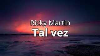 Tal Vez - Ricky Martin (Letra/Lyrics)