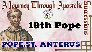 𝗣𝗼𝗽𝗲 𝗦𝘁. Anterus - 19 th 𝙋𝙤𝙥𝙚 || A Journey through Apostolic Successions||