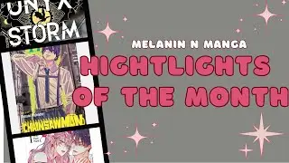 MELANIN N MANGA: HIGHLIGHTS OF THE MONTH!