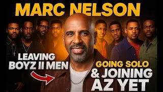 Marc Nelson Reveals the Truth: Leaving Boyz II Men, Going Solo & the Az Yet Chapter