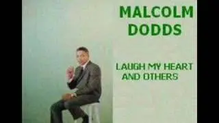 Malcom Dodds - Laugh My Heart