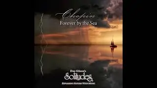 Chopin: Forever by the Sea - Dan Gibson & Kevin Nettelingham