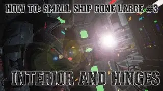 How to: Small ship gone large guide #3: Interior and Ramp