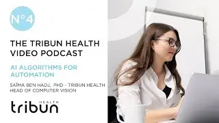 [PODCAST VIDEO #4] AI Algorithms for Automation - Head of Computer Vision Tribun Health