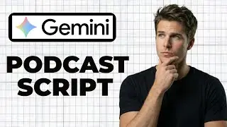 How To Create A Podcast Script In Google Gemini (2026 Guide)