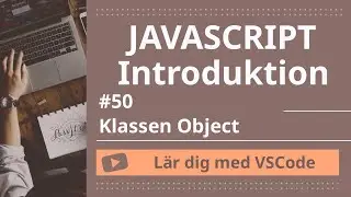 [L&auml;r dig med VSCode] JavaScript f&ouml;r Nyb&ouml;rjare #41 Klassen Object