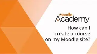 How can I create a course on my Moodle site?