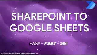 POWER AUTOMATE | Sharepoint To Sheets