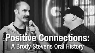 Positive Connections: A Brody Stevens Oral History (2023)