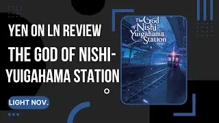 The God of Nishi-Yuigahama Station - Yen On Light Novel Review
