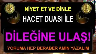 HACET DUASI İLE DİLEĞİNE ULAŞ!