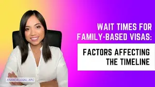 Wait Times for Family-Based Visas: Factors Affecting the Timeline - 