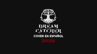 Scream - Dreamcatcher Cover Español