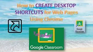 How to Create Desktop Shortcuts for Google Classroom Page Using Chrome