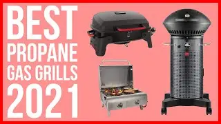 The 10 Best&ensp;Propane Gas Grills for Outdoors in 2021