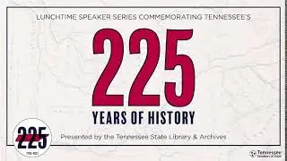 Tennessee State Library and Archives Lunchtime Speaker Series with Historian David Ewing