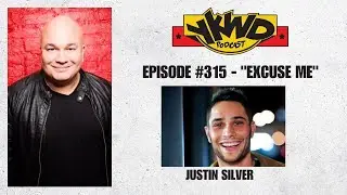YKWD #315- Excuse Me (Justin Silver)