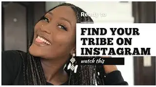 FIND YOUR TRIBE : how to build your community on Instagram