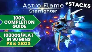 Astro Flame Starfighter - 100% Walkthrough Guide (1000GS/Platinum in 90 Mins + Stacks)