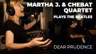 Martha J. & Chebat Quartet - Dear Prudence