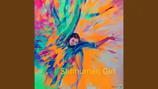 Subhuman Girl