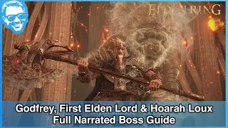 Godfrey, First Elden Lord & Hoarah Loux - Full Narrated Boss Guide - Elden Ring [4k HDR]
