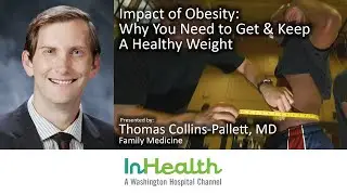 Impact of Obesity: Why You Need to Get and Keep a Healthy Weight