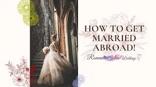 How to get married abroad!