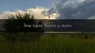 Time lapse. Before a storm. July 2020