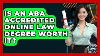 Is An ABA Accredited Online Law Degree Worth It? - Law School Prep Hub