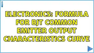 Electronics: Formula for BJT common emitter output characteristics curve