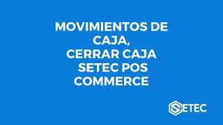 Movimientos de Caja, Cerrar Caja - Setec POS COMMERCE Sistema POS Colombia
