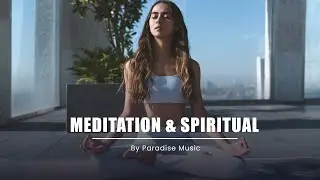 Paradise Music Positive Energy Meditation Music for Relaxing Inner Peace, Soul Music