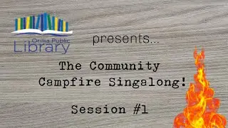 OPL presents: The Community Campfire Singalong! Session 1: 