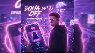 Dona do Off - DJ Phantom Beatz (Official Audio) #famosinha #funk #music #trend #mandel&atilde;o #automotivo