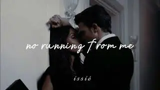 no running from me ♡ (slowed + reverb)