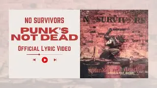 No Survivors - Punk's Not Dead (Official Lyric Video)