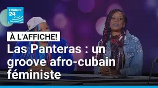 Las Panteras : un duo f&eacute;ministe aux sonorit&eacute;s afro-cubaines &bull; FRANCE 24