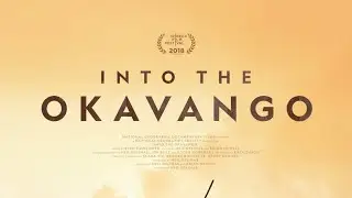 Into The Okavango - Trailer (2018) HD