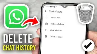 How To Delete WhatsApp Chat History Permanently - Full Guide