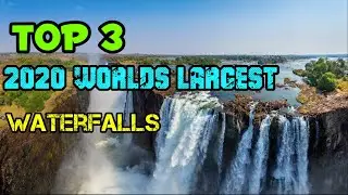 2020 - Top 3 Worlds largest Natural waterfalls | Educational Information