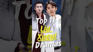Top 11 Liu Xue Yi Dramas You Must Watch! #liuxueyi #joindrama #short #cdrama  #chinesedramalist