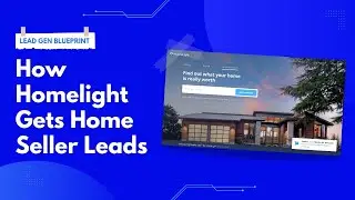 How Homelight Gets Home Seller Leads [Lead Gen Blueprint]