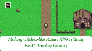 Part 27 | Branching Dialogue 2 | Create a Zelda-Like Action RPG in Unity Tutorial