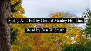 Spring And Fall by Gerard Manley Hopkins (read by Ben W Smith)