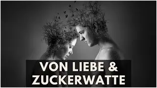 Von Liebe & Zuckerwatte