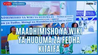 🔴LIVE: MAADHIMISHO YA WIKI YA HUDUMA ZA FEDHA KITAIFA