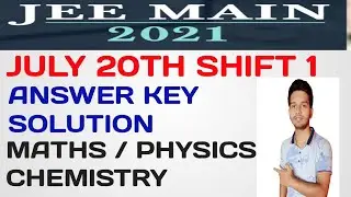 JEE MAIN 2021 20th July Shift 1 Answer Key | Solution Of All Paper