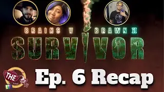 Survivor AU: Brains v Brawn 2 Ep. 6 Recap | The CUP TV 🍵